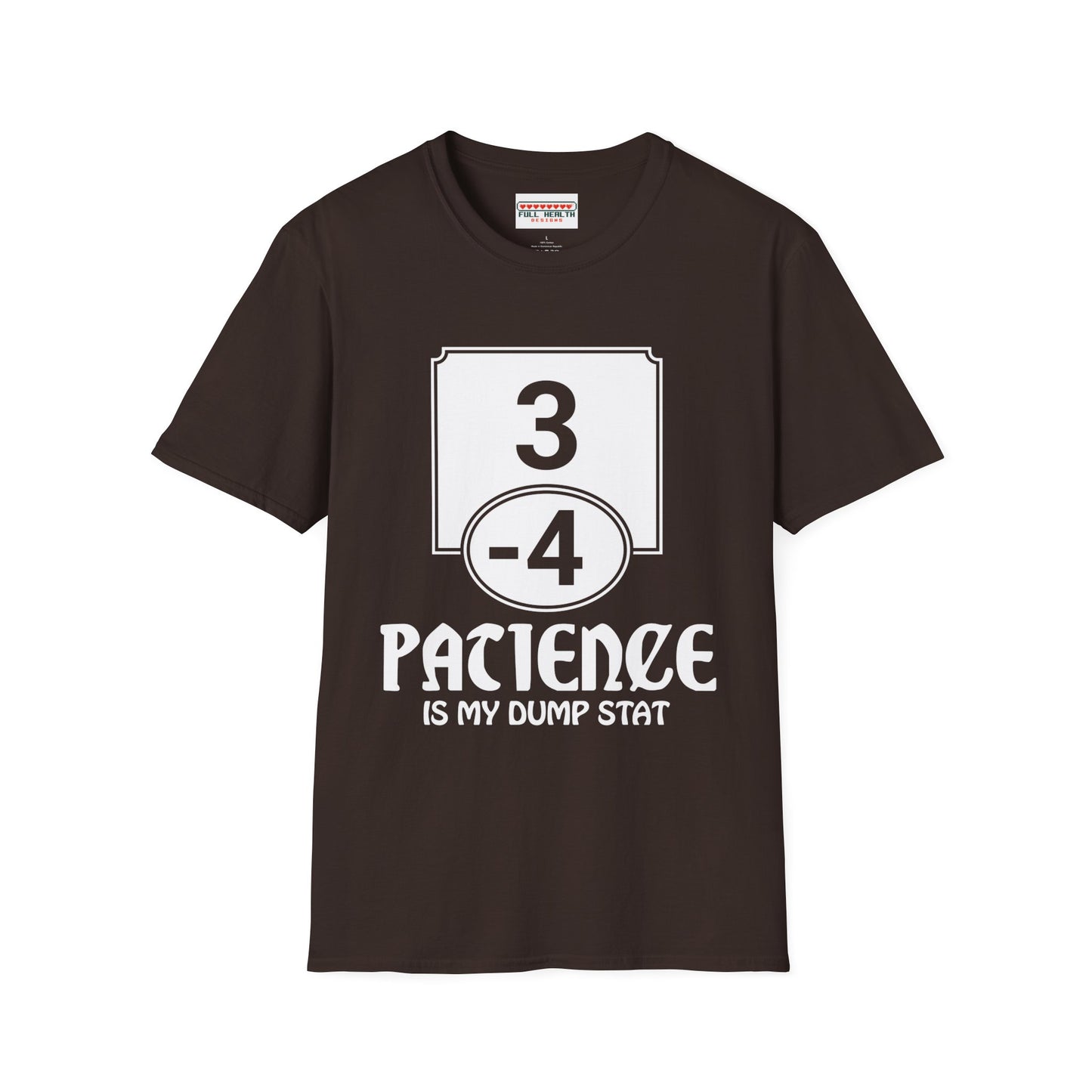 Patience is My Dump Stat - Softstyle T-Shirt for Men and Women