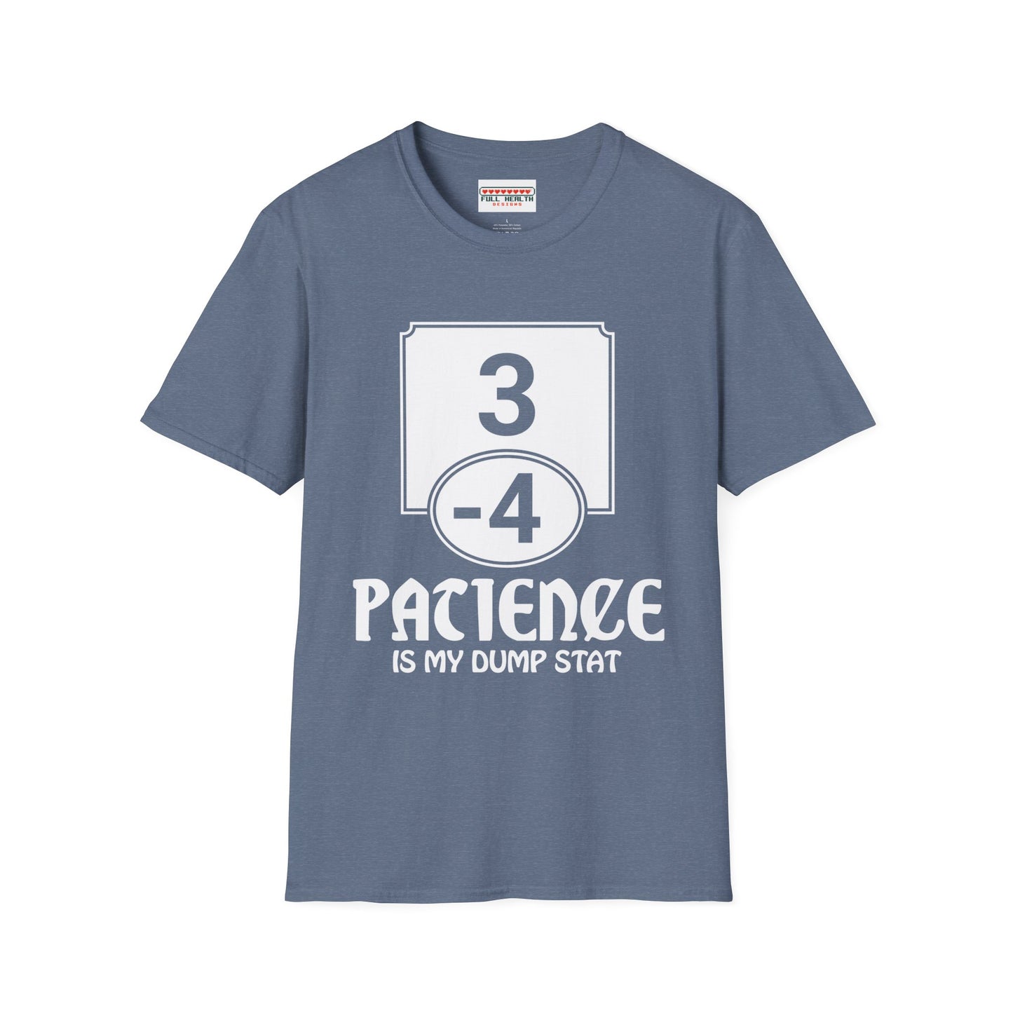 Patience is My Dump Stat - Softstyle T-Shirt for Men and Women