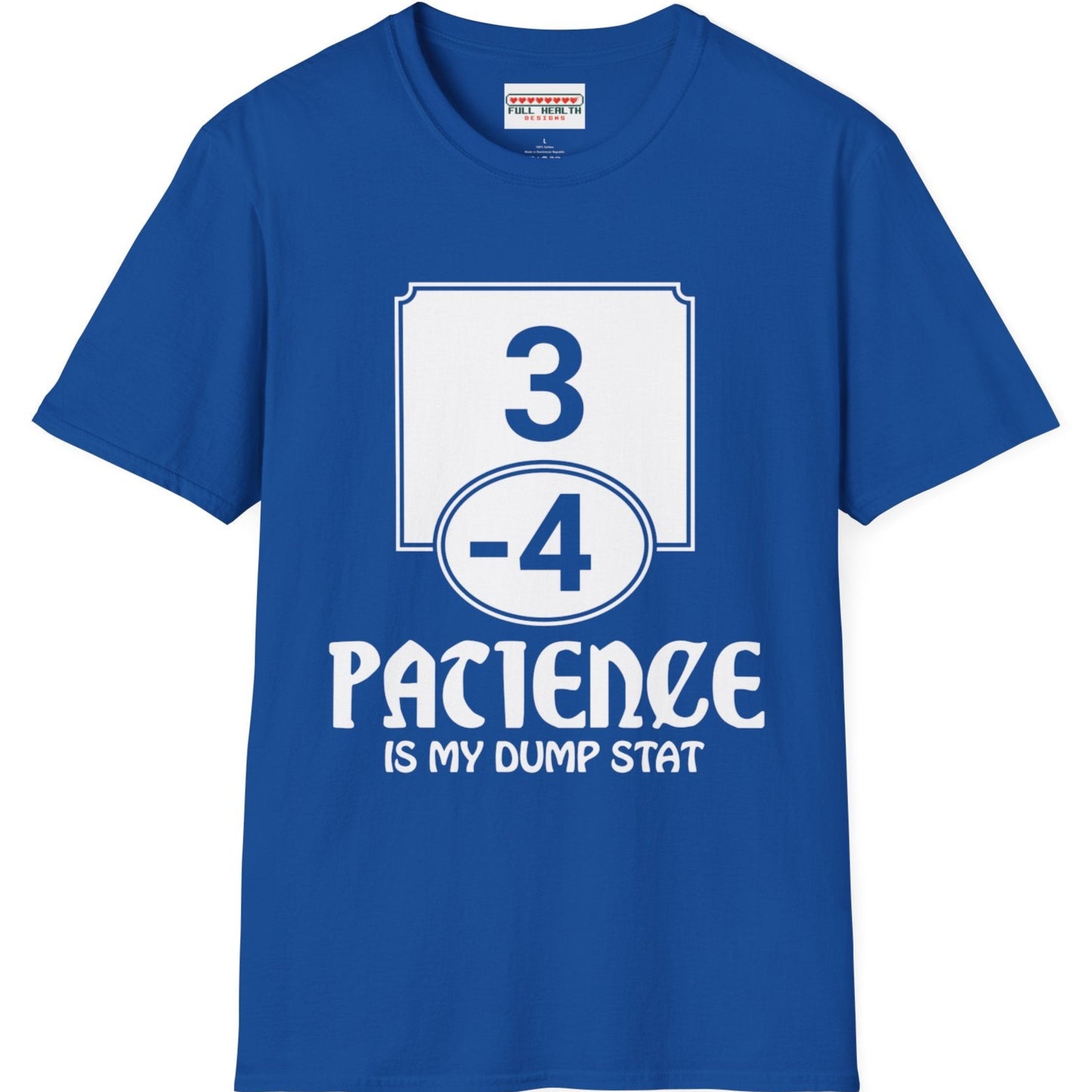 Patience is My Dump Stat - Softstyle T-Shirt for Men and Women