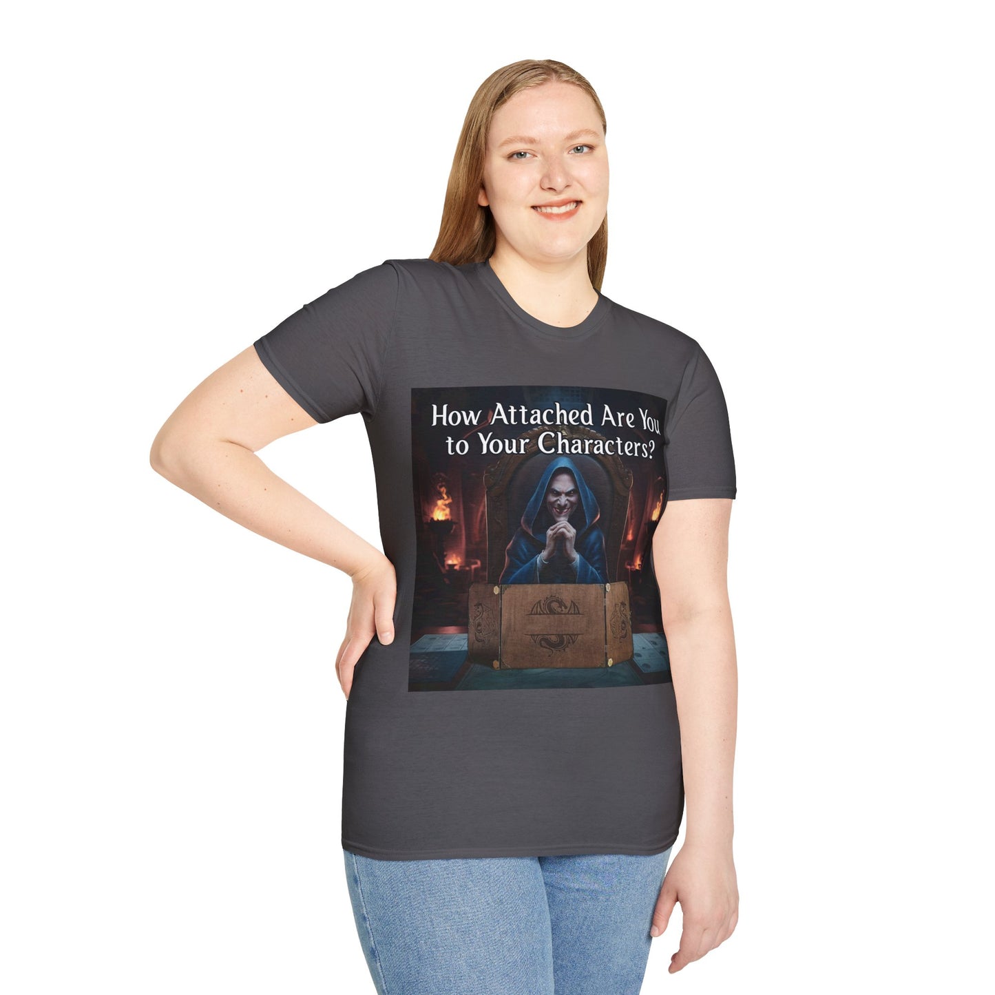 How Attached Are You to Your Characters - Softstyle T-Shirt for Men and Women