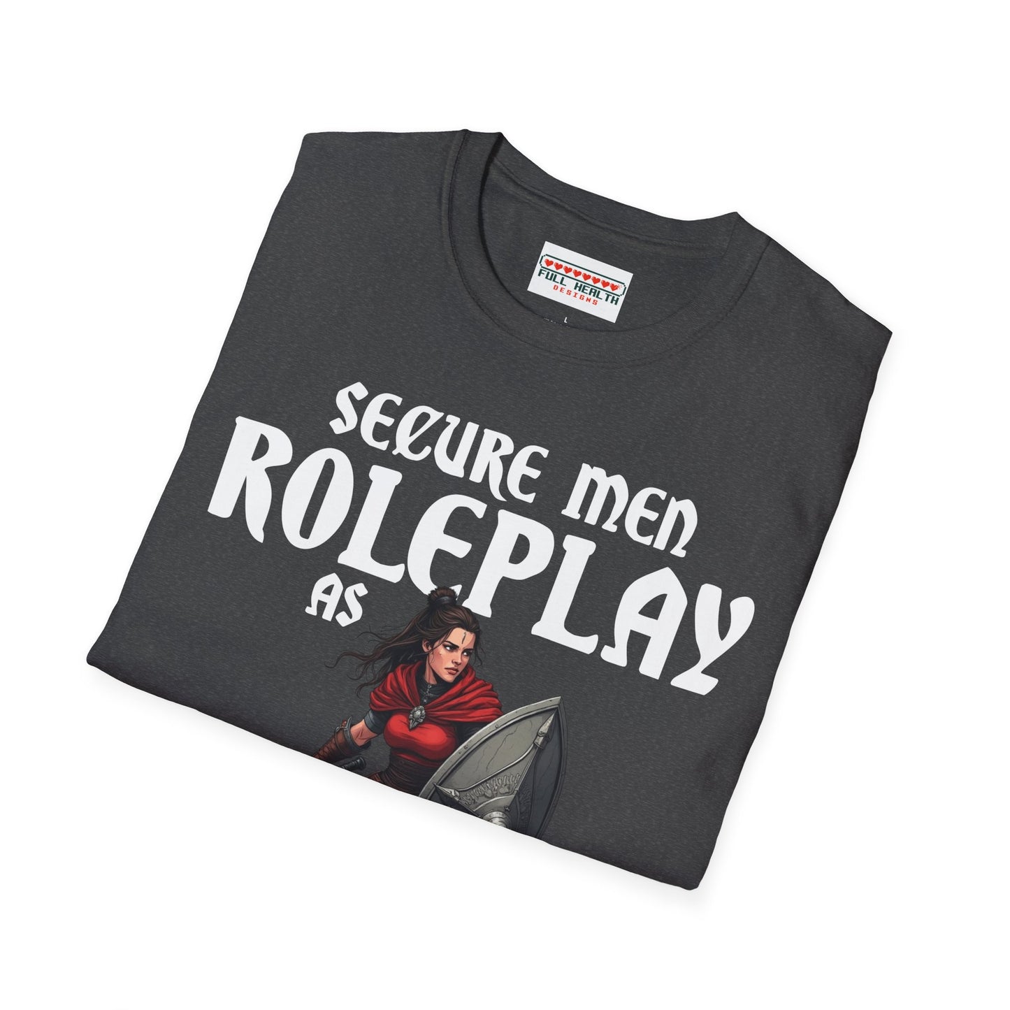Secure Men Roleplay as Women - Softstyle T-Shirt for Men and Women