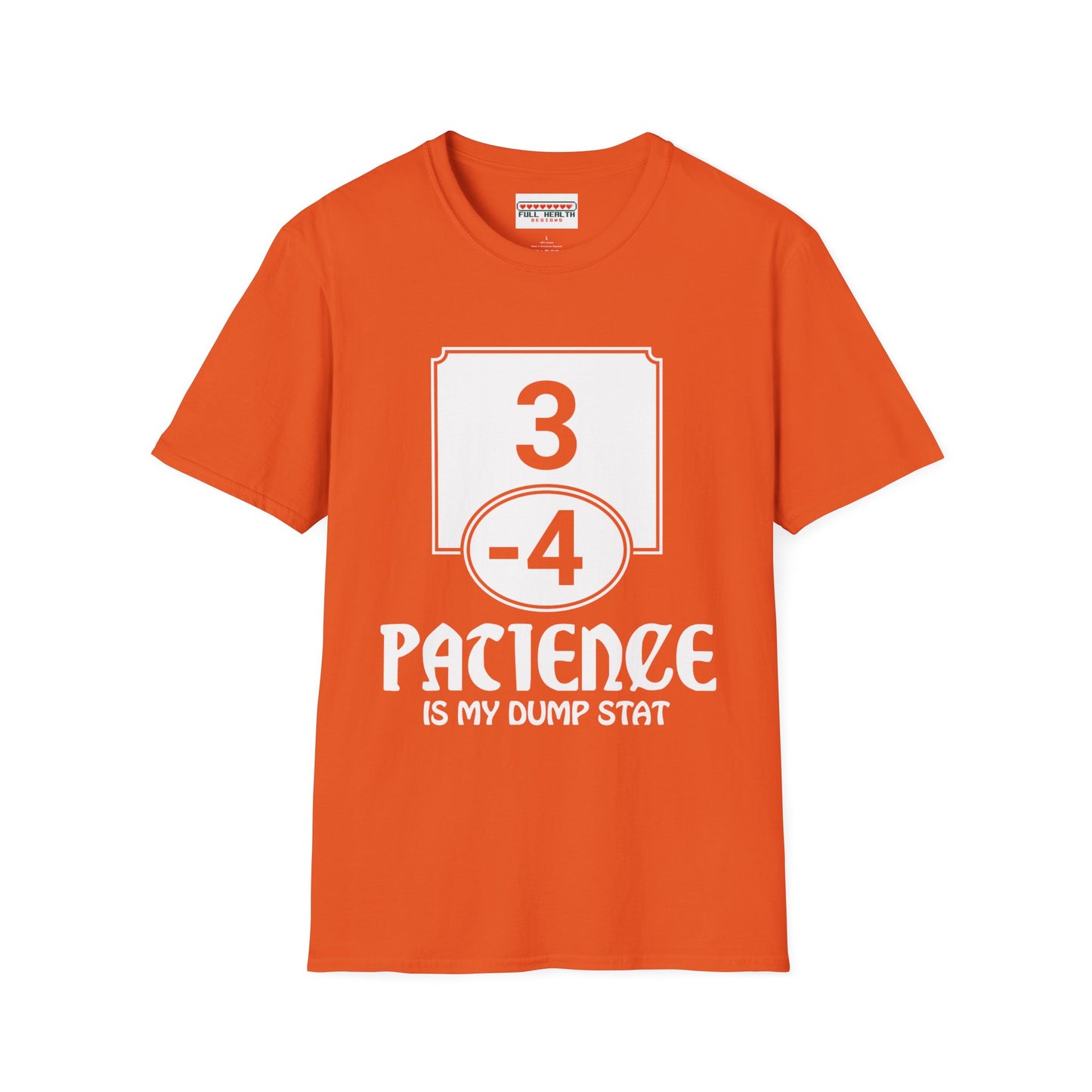 Patience is My Dump Stat - Softstyle T-Shirt for Men and Women