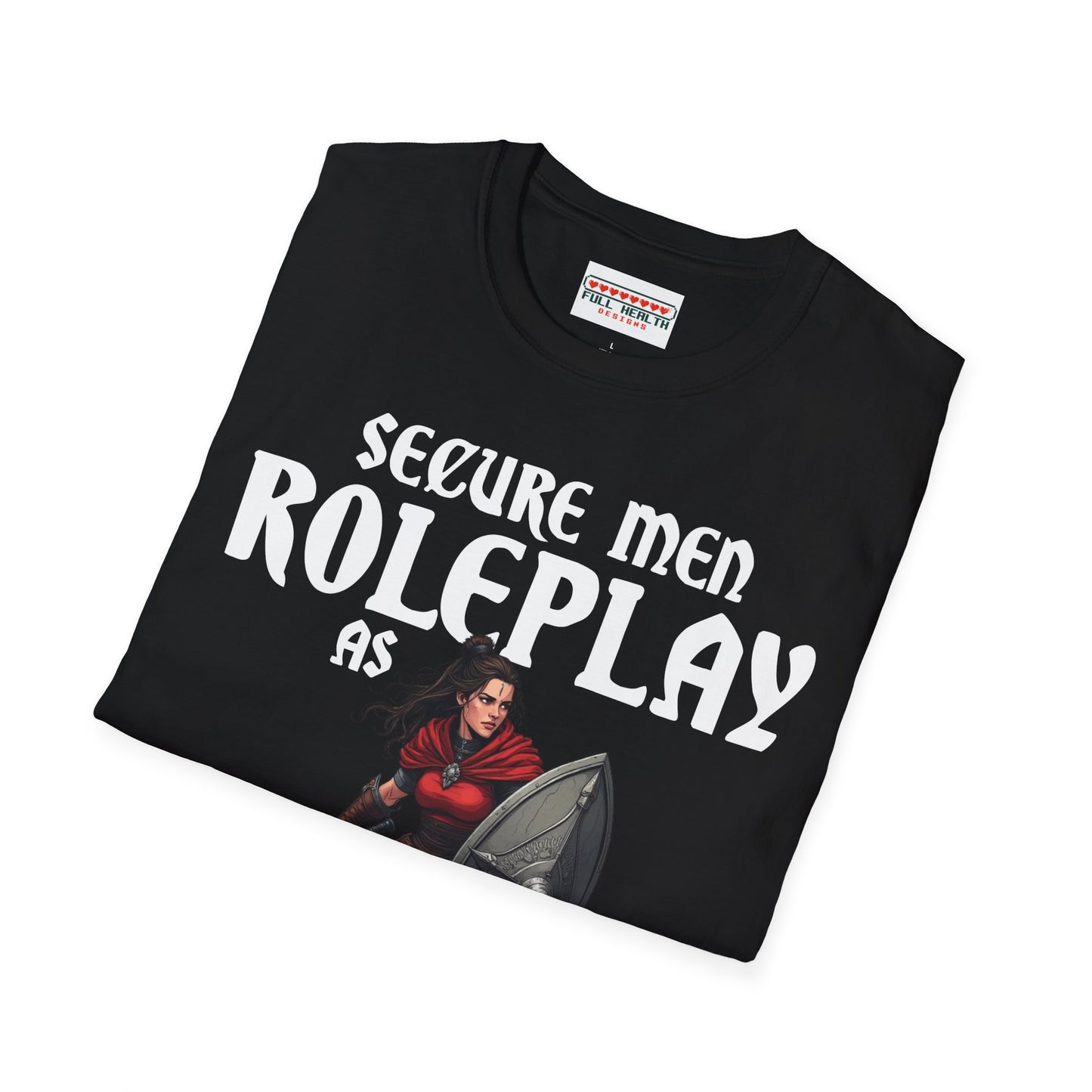 Secure Men Roleplay as Women - Softstyle T-Shirt for Men and Women