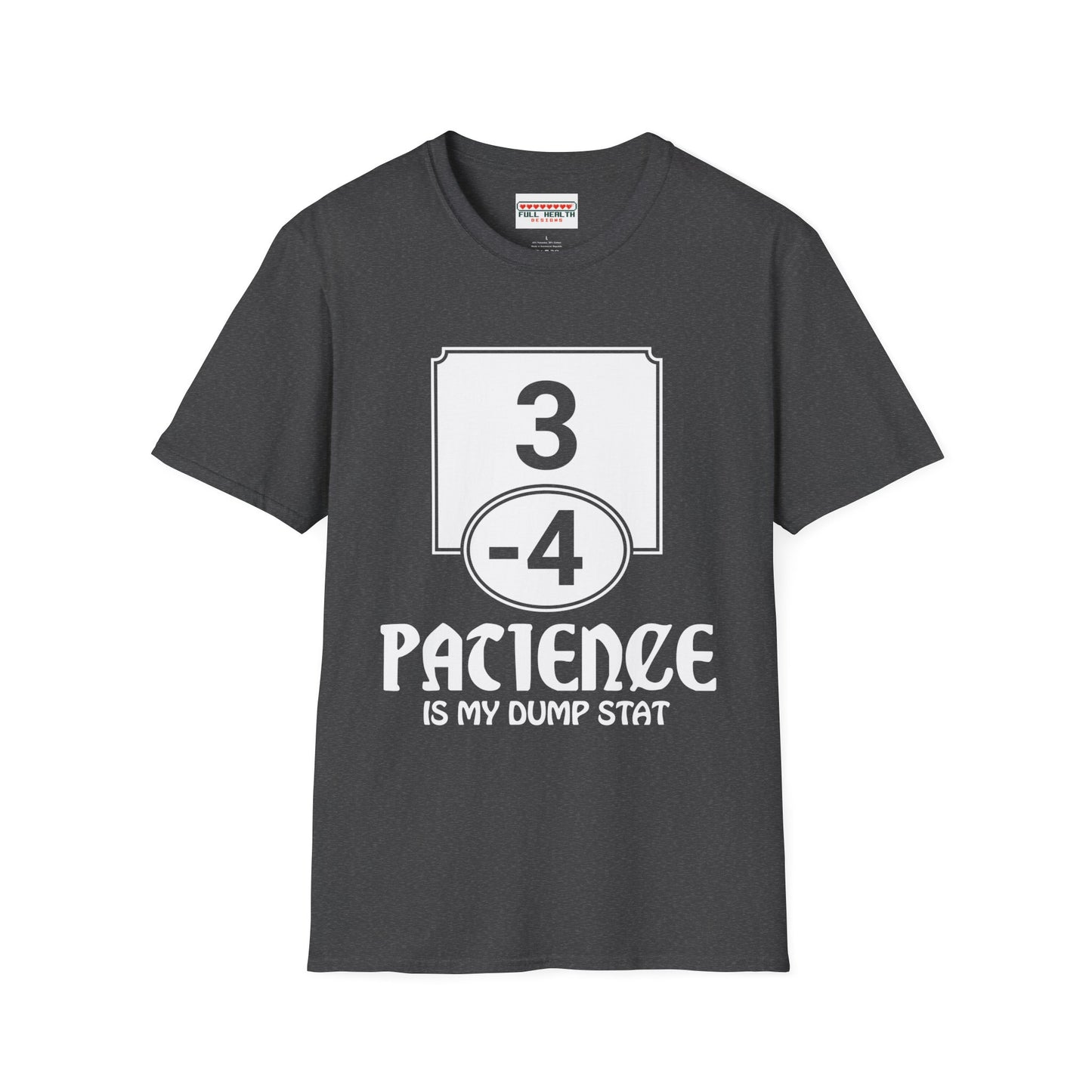 Patience is My Dump Stat - Softstyle T-Shirt for Men and Women