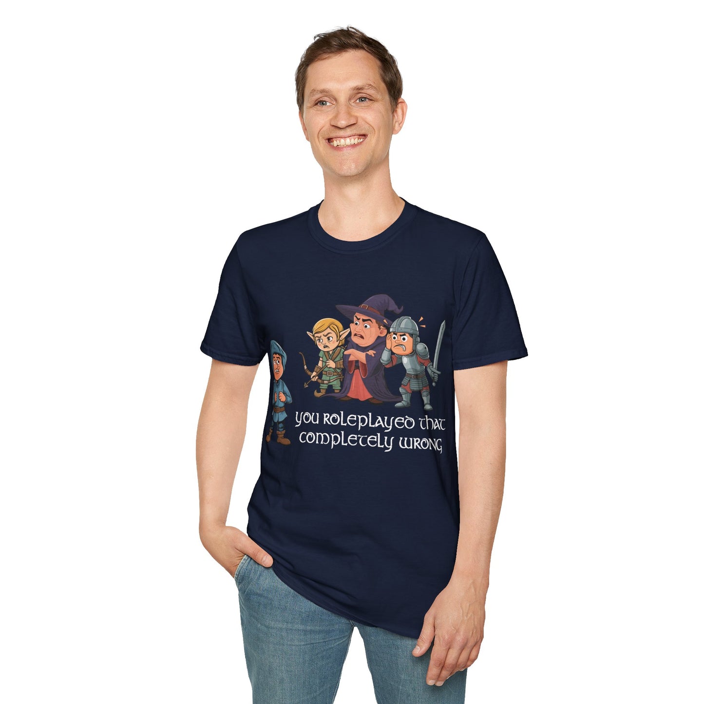 You Roleplayed That Completely Wrong - Softstyle T-Shirt for Men and Women