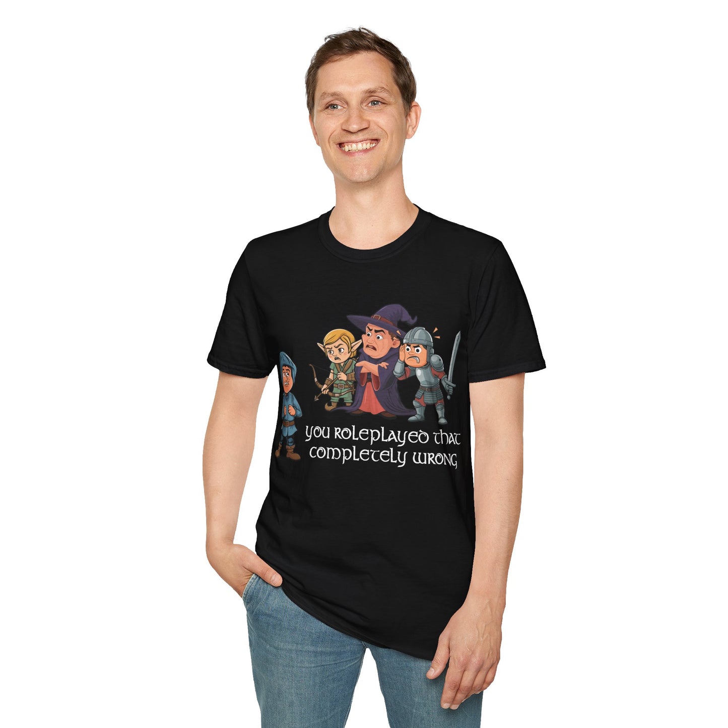 You Roleplayed That Completely Wrong - Softstyle T-Shirt for Men and Women