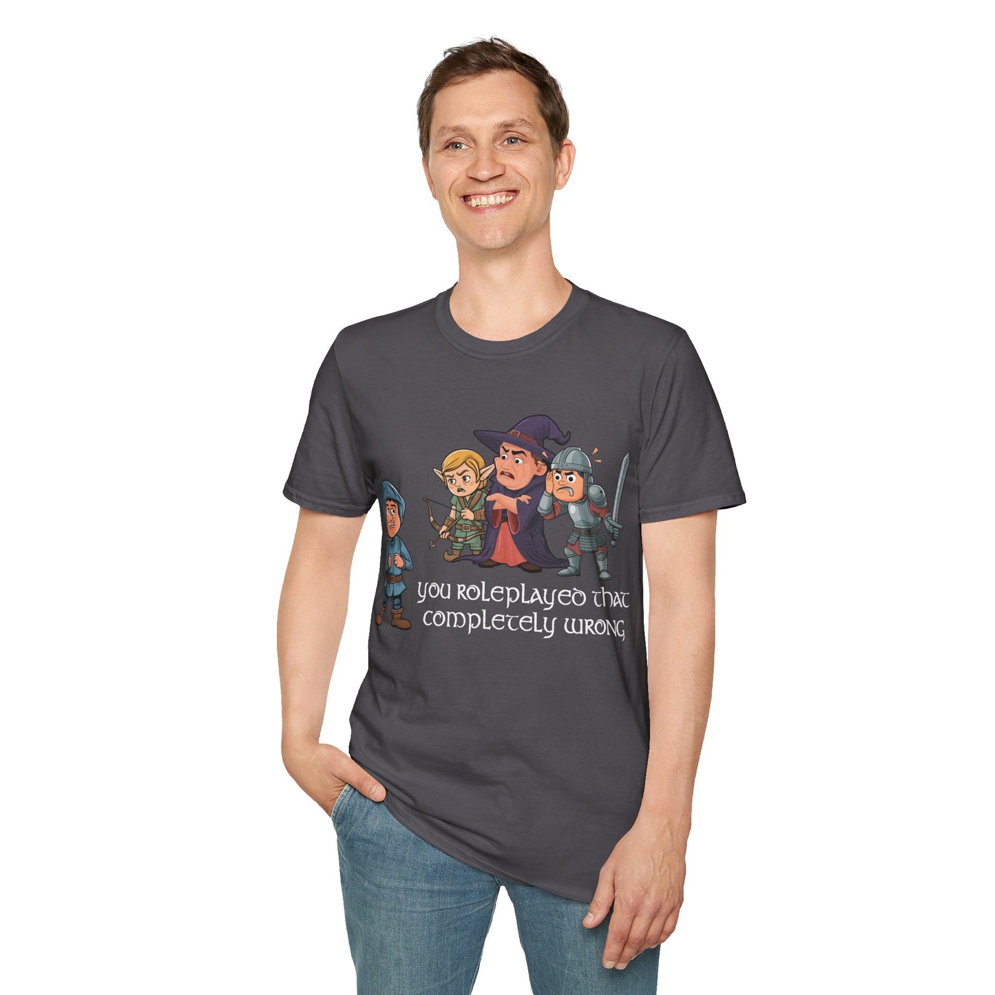 You Roleplayed That Completely Wrong - Softstyle T-Shirt for Men and Women