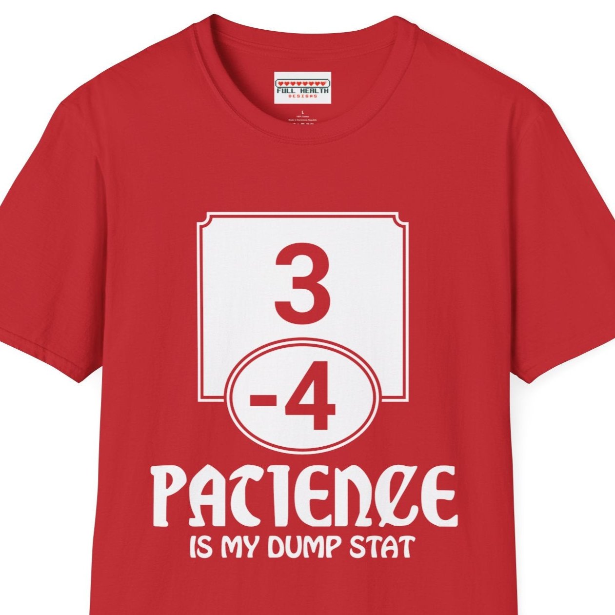 Patience is My Dump Stat - Softstyle T-Shirt for Men and Women