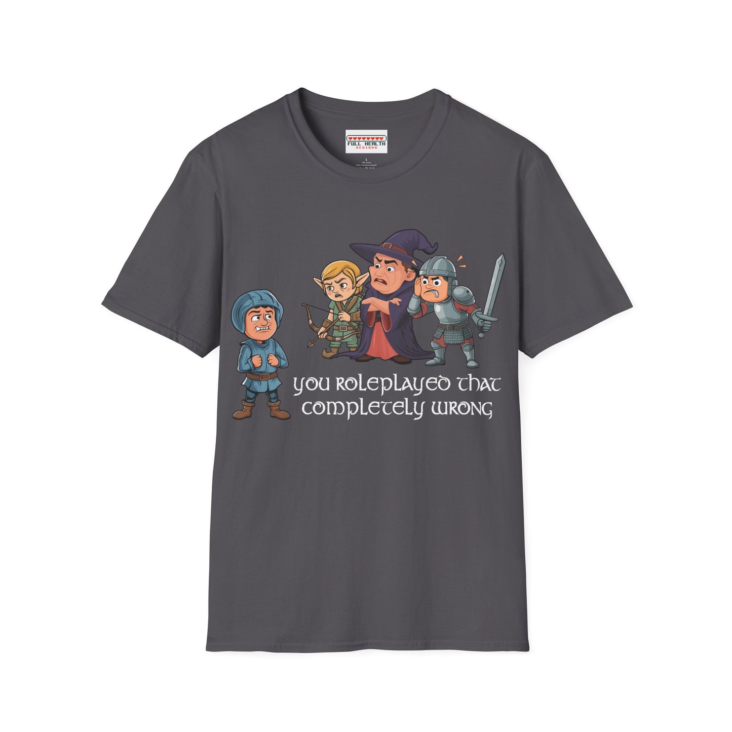 You Roleplayed That Completely Wrong - Softstyle T-Shirt for Men and Women