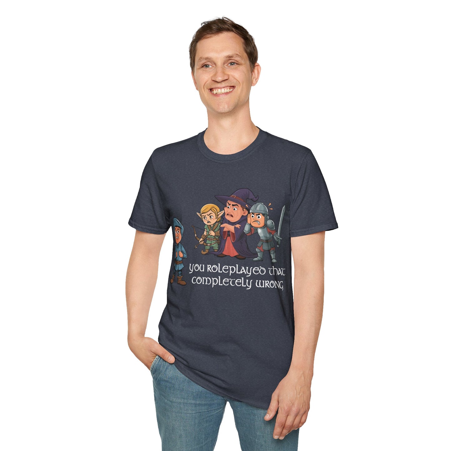 You Roleplayed That Completely Wrong - Softstyle T-Shirt for Men and Women