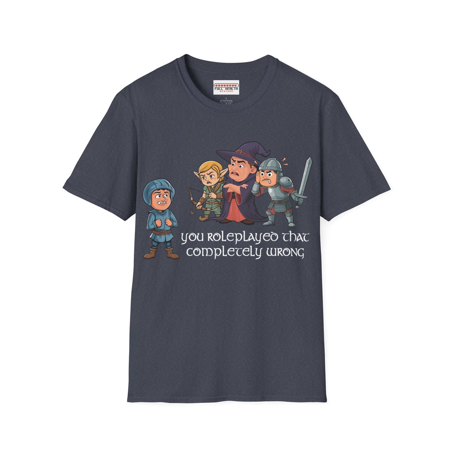 You Roleplayed That Completely Wrong - Softstyle T-Shirt for Men and Women