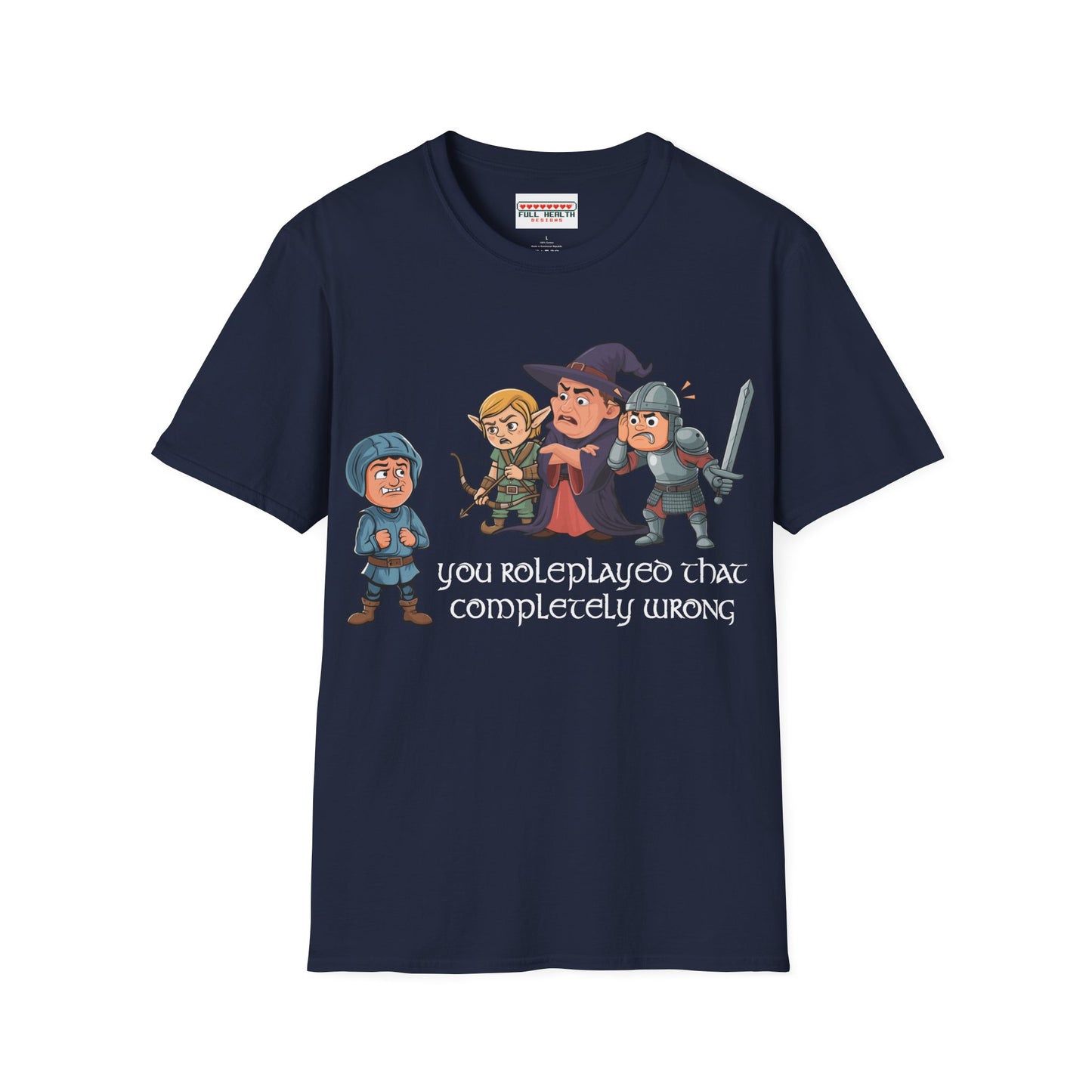 You Roleplayed That Completely Wrong - Softstyle T-Shirt for Men and Women