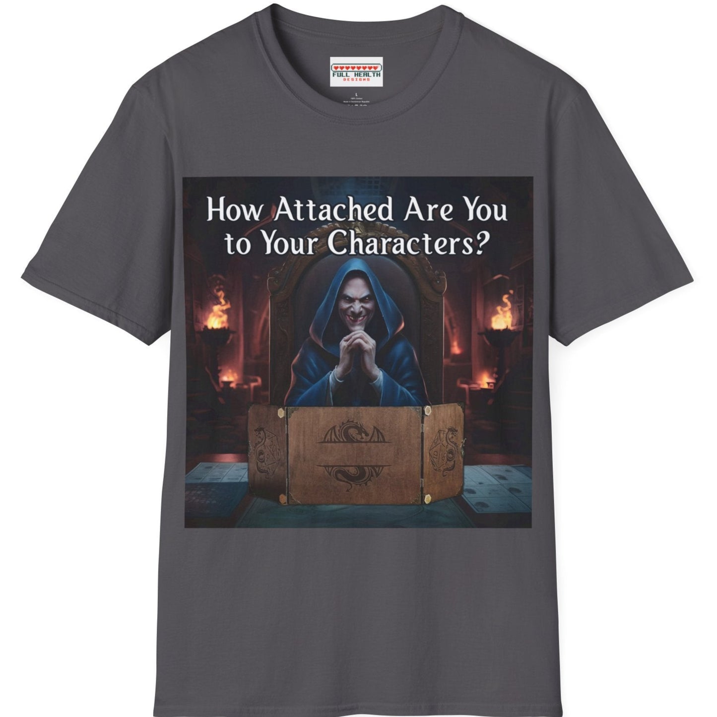 How Attached Are You to Your Characters - Softstyle T-Shirt for Men and Women