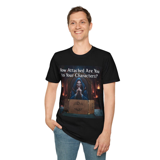 How Attached Are You to Your Characters - Softstyle T-Shirt for Men and Women Printify