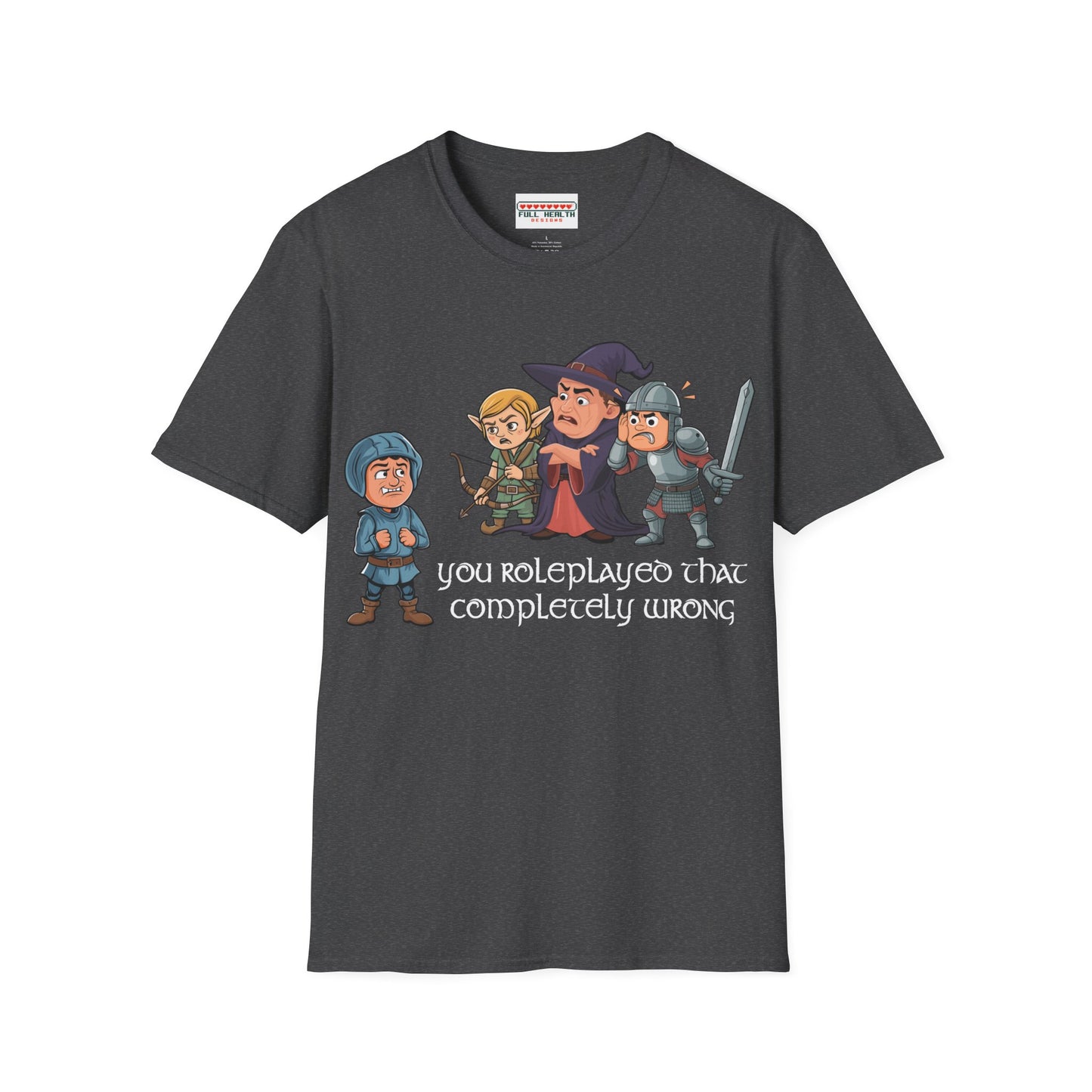 You Roleplayed That Completely Wrong - Softstyle T-Shirt for Men and Women